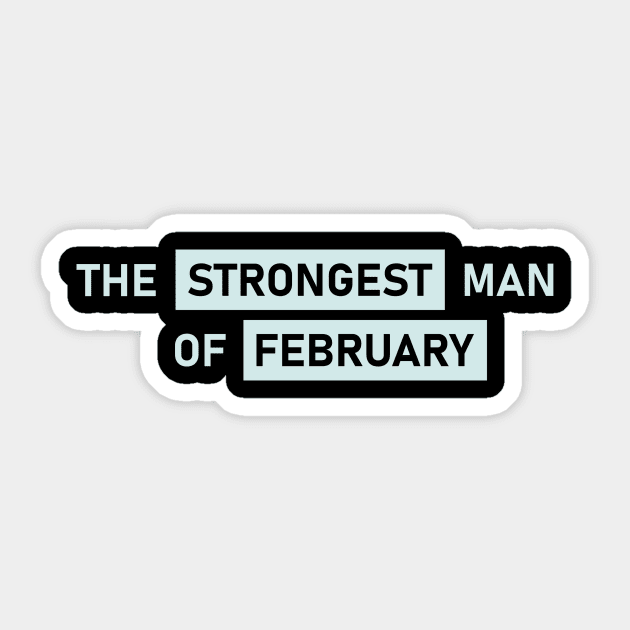 The Strongest Man of February Sticker by Maiki'